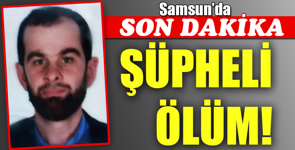 ŞÜPHELİ ÖLÜM!