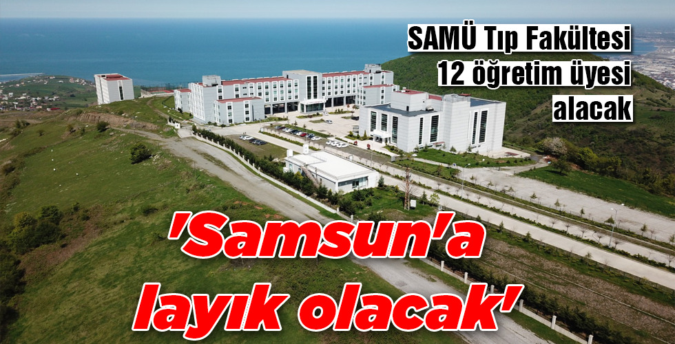 ‘Samsun’a layık olacak’