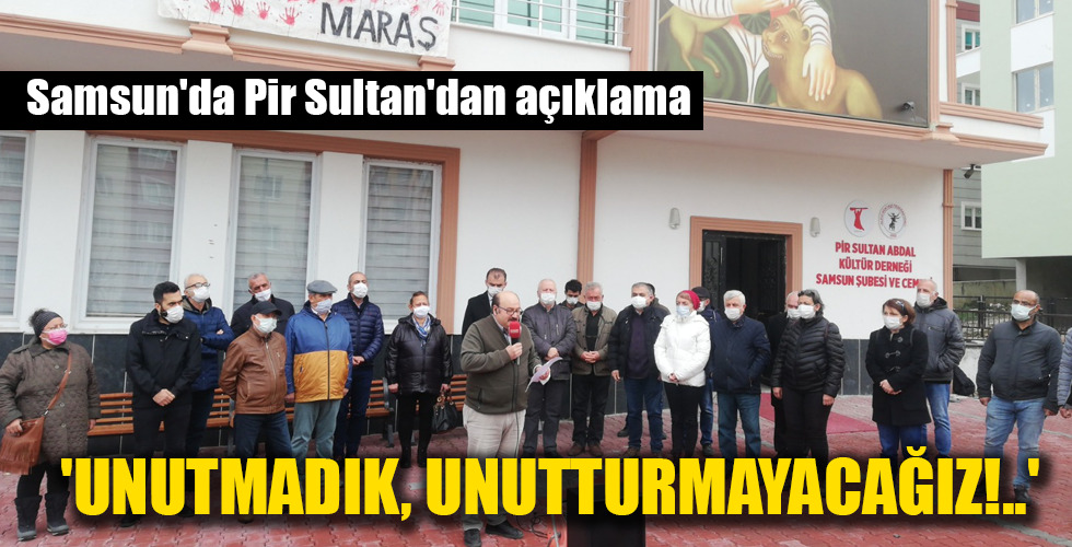 ‘UNUTMADIK, UNUTTURMAYACAĞIZ!..’