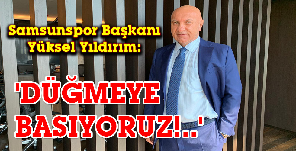 ‘DÜĞMEYE BASIYORUZ!..’