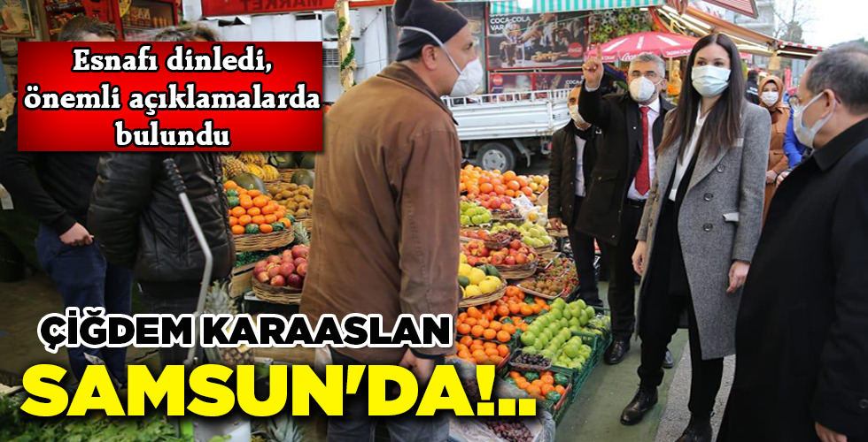 ÇİĞDEM KARAASLAN SAMSUN’DA!..