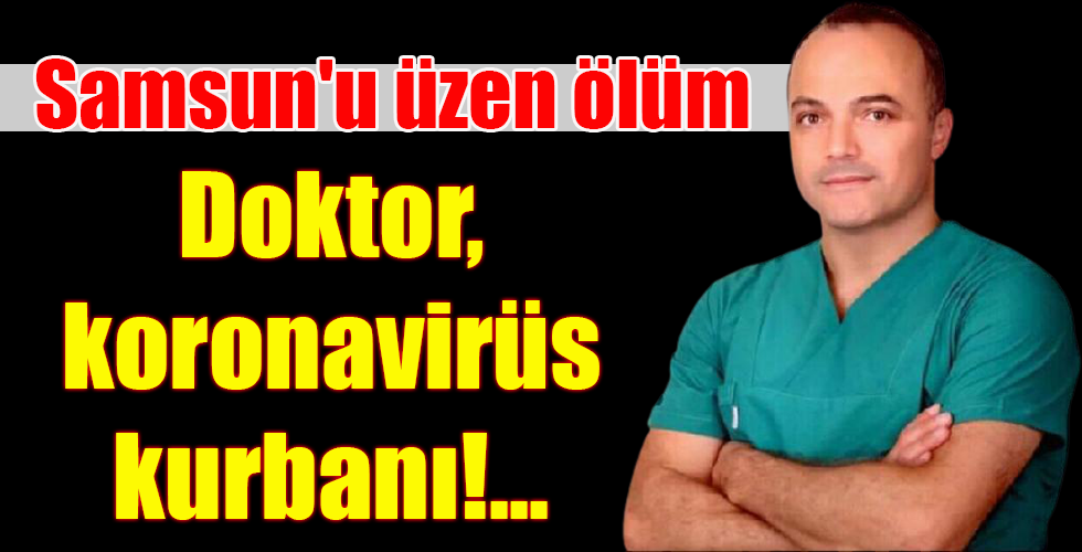Doktor, koronavirüs kurbanı!..