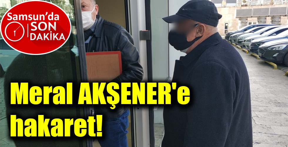 Meral AKŞENER’e hakaret!