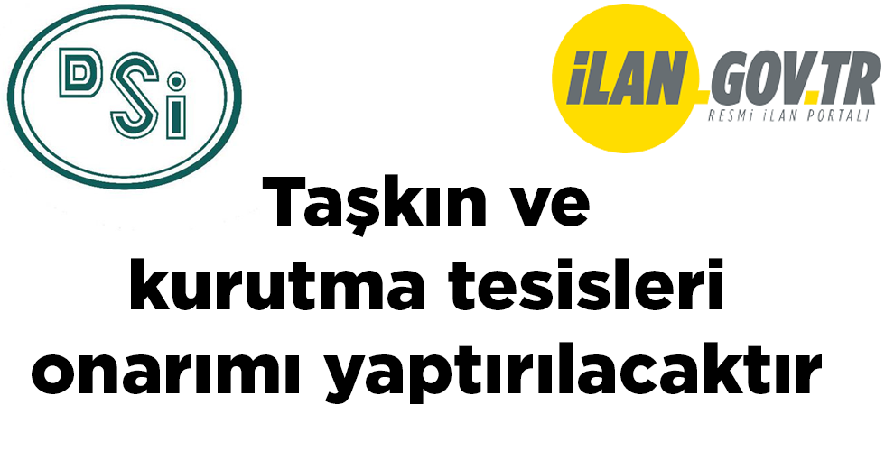 Taşkın ve kurutma tesisleri onarımı yaptırılacaktır