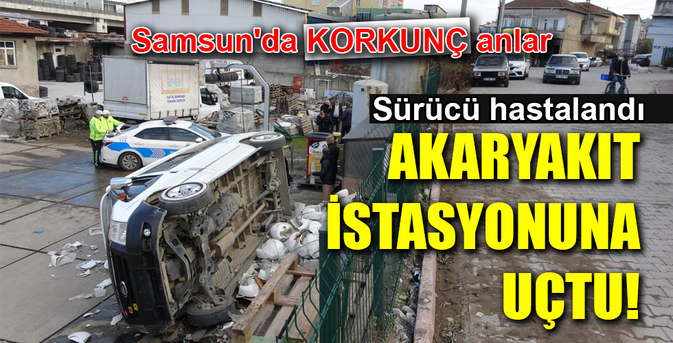 AKARYAKIT İSTASYONUNA UÇTU!