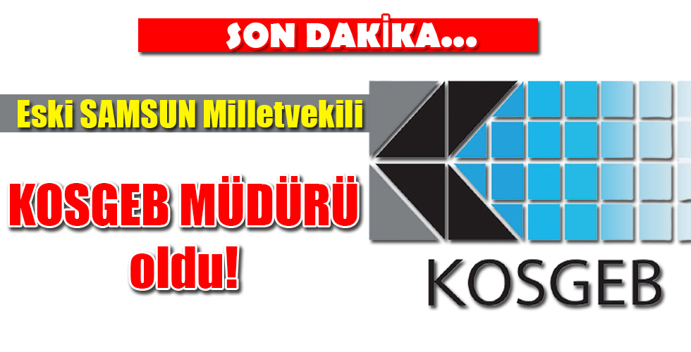 KOSGEB MÜDÜRÜ oldu!