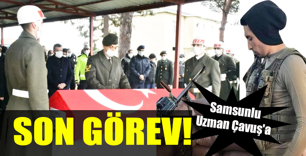 Samsunlu Uzman Çavuş’a SON GÖREV!