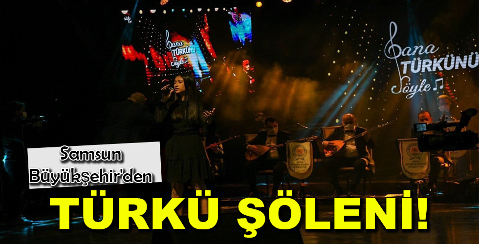 TÜRKÜ ŞÖLENİ!