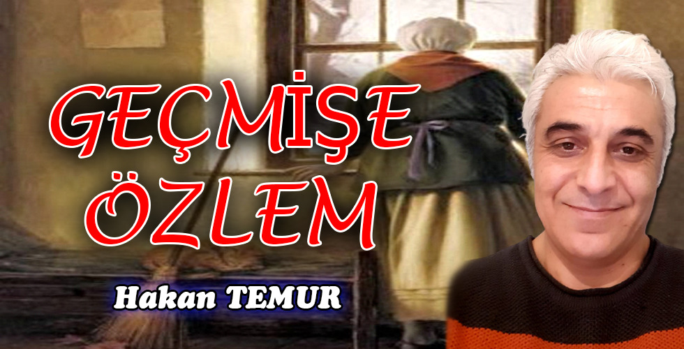 GEÇMİŞE ÖZLEM
