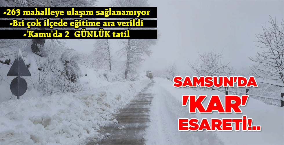 SAMSUN’DA ‘KAR’ ESARETİ!..