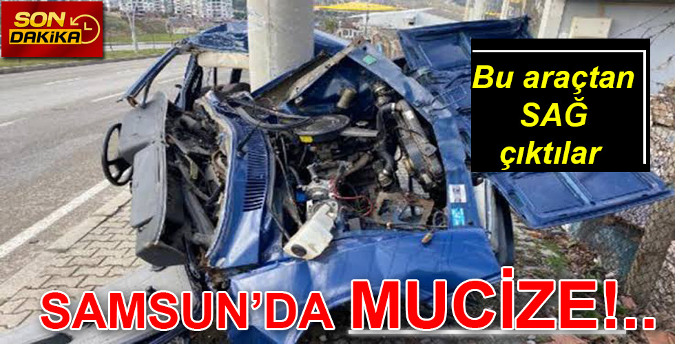 SAMSUN’DA MUCİZE!..