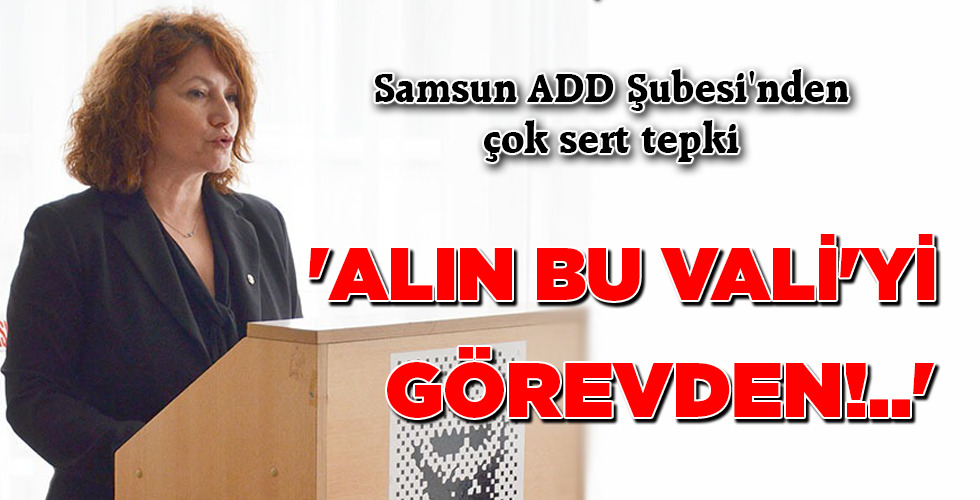 ‘ALIN BU VALİ’Yİ GÖREVDEN!..’