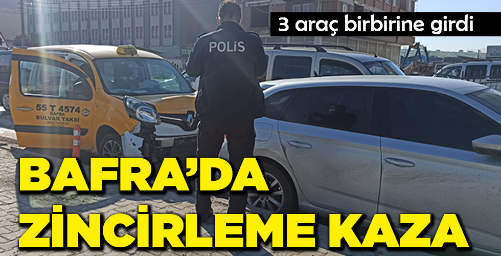 BAFRA’DA ZİNCİRLEME KAZA