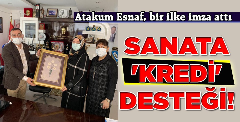 SANATA ‘KREDİ’ DESTEĞİ!