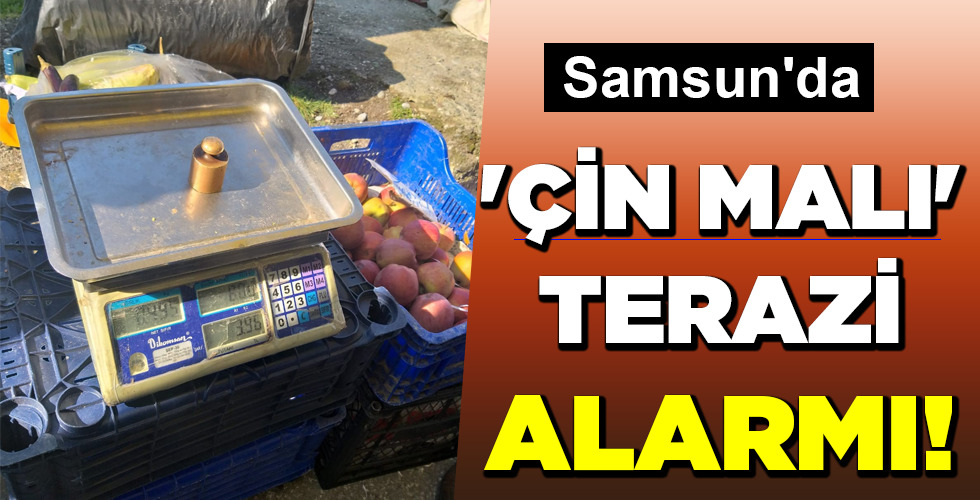 ‘ÇİN MALI’ TERAZİ ALARMI!