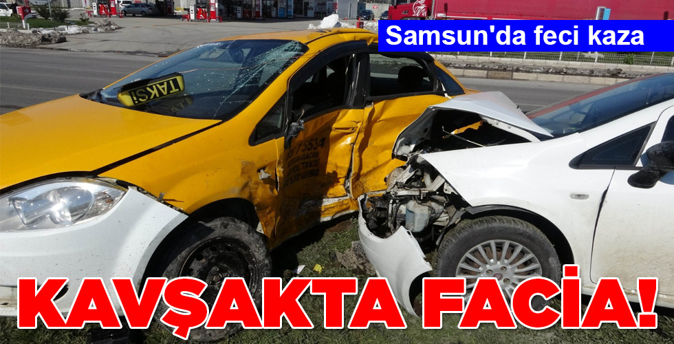KAVŞAKTA FACİA!