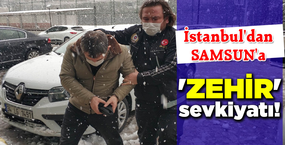 ‘ZEHİR’ sevkiyatı!