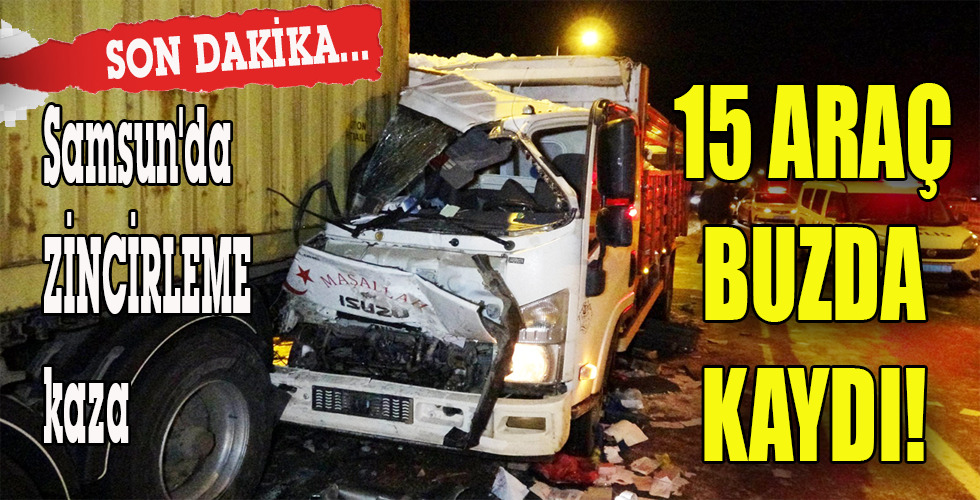 Samsun’da ZİNCİRLEME kaza