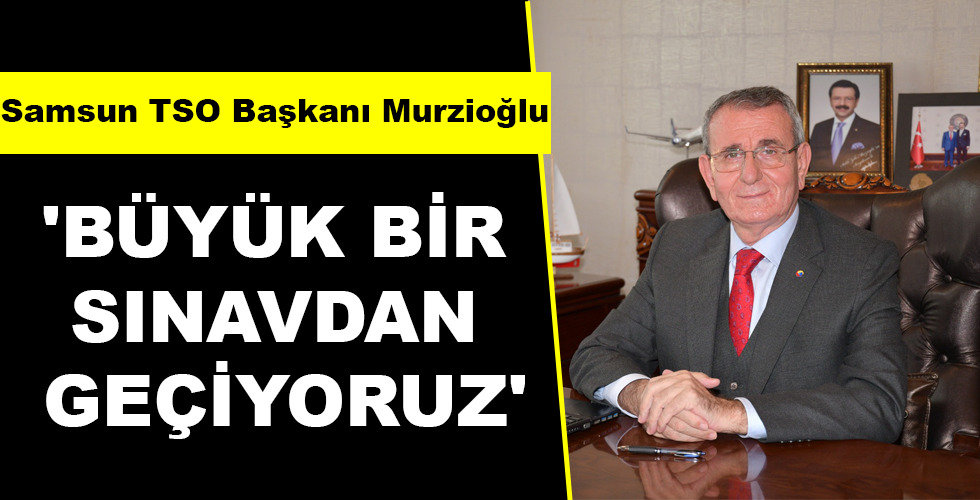 ‘BÜYÜK BİR SINAVDAN GEÇİYORUZ’