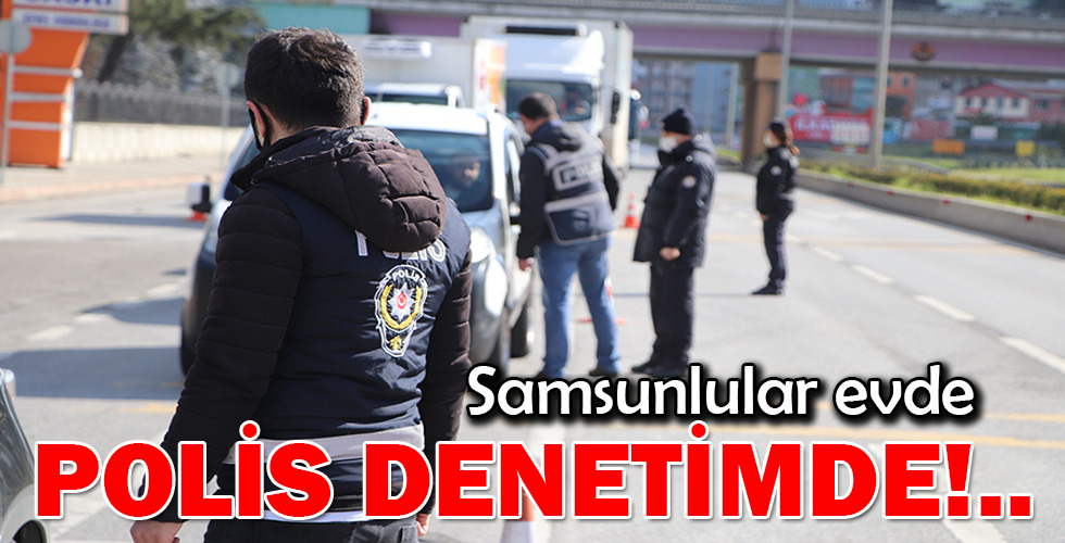 POLİS DENETİMDE!..