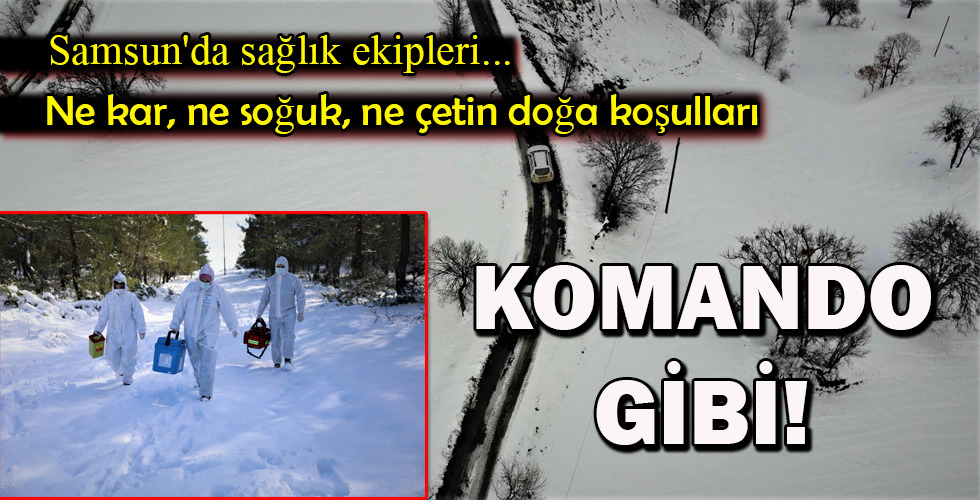 KOMANDO GİBİ!