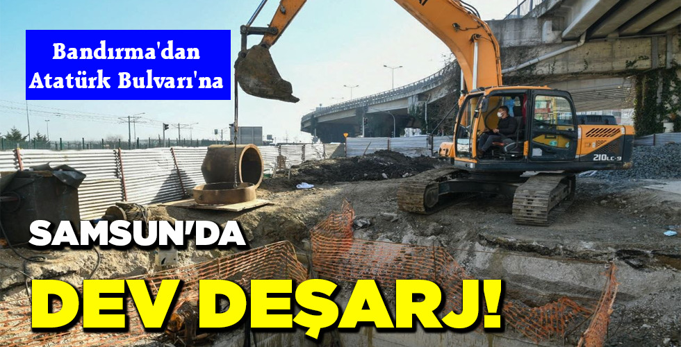 SAMSUN’DA DEV DEŞARJ!
