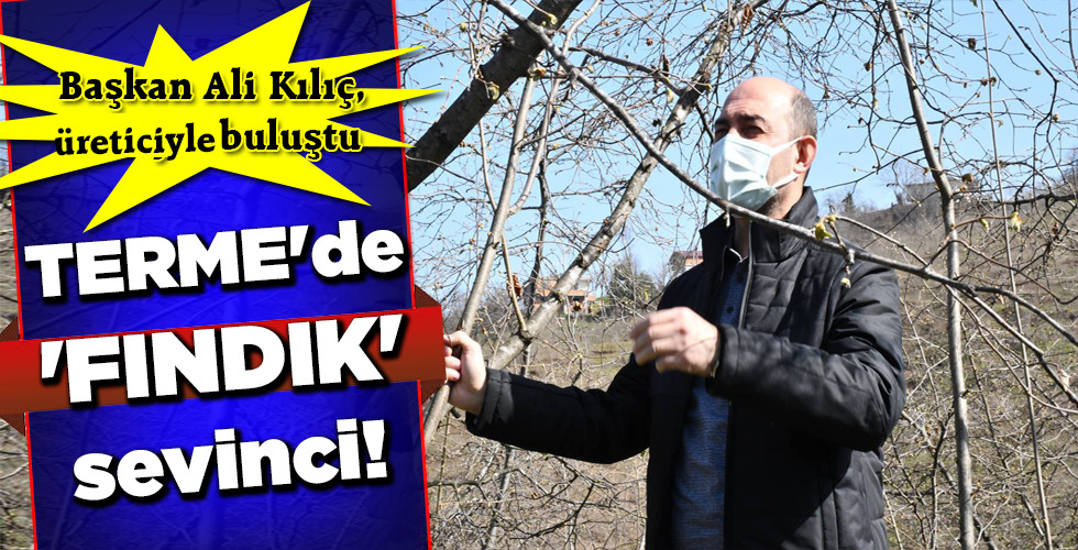 TERME’de ‘FINDIK’ sevinci!