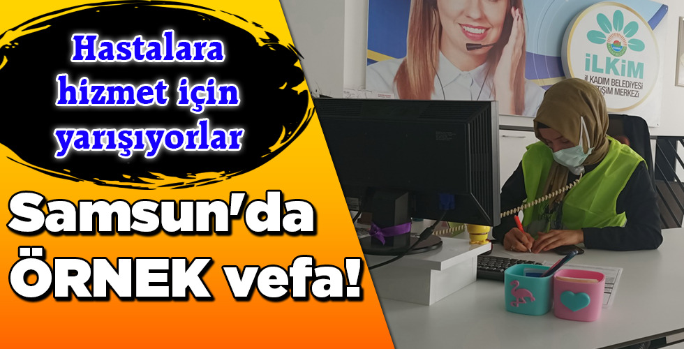 Samsun’da ÖRNEK vefa!