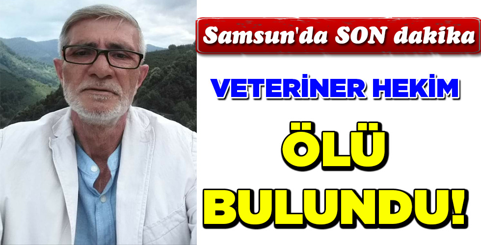 ÖLÜ BULUNDU!