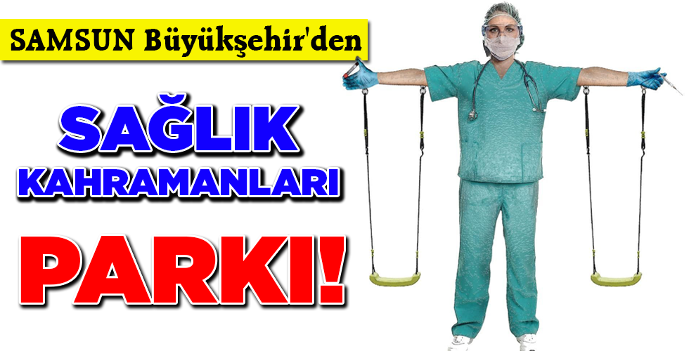 SAĞLIK KAHRAMANLARI PARKI!