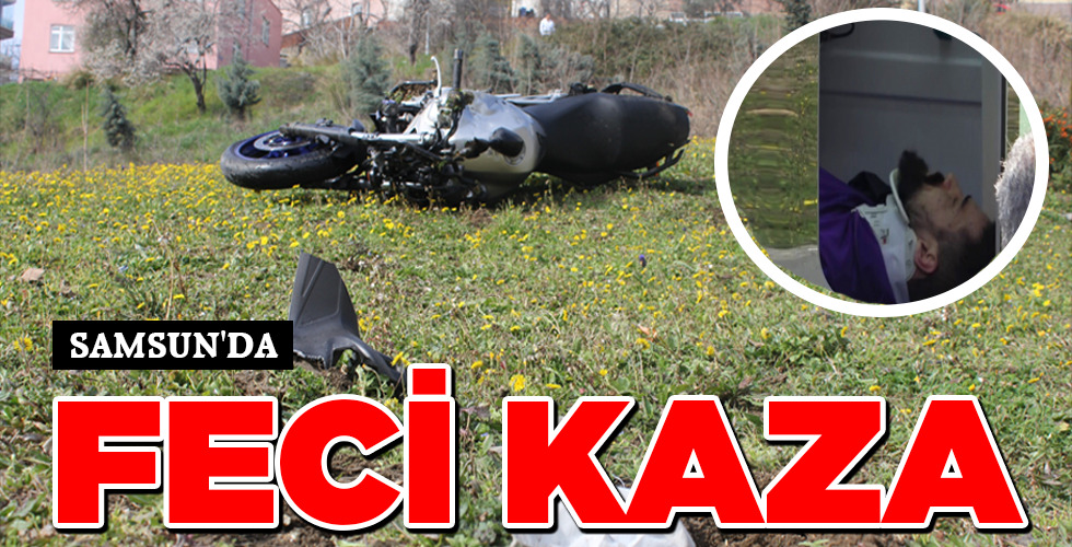 SAMSUN’DA FECİ KAZA
