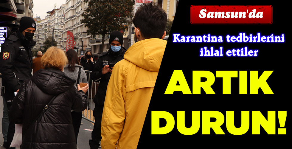 ARTIK DURUN!