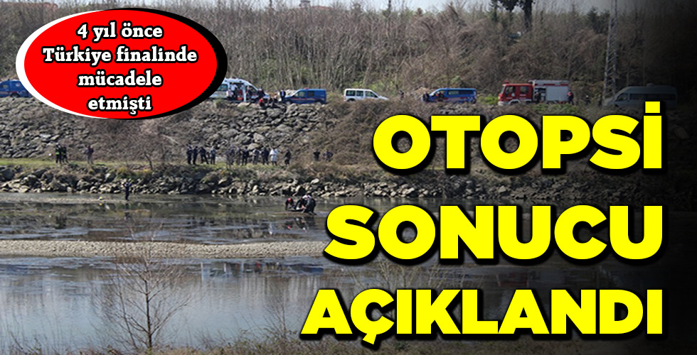 OTOPSİ SONUCU AÇIKLANDI