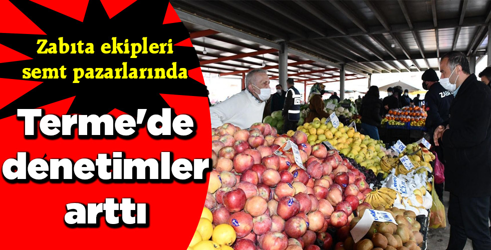 Terme’de denetimler arttı