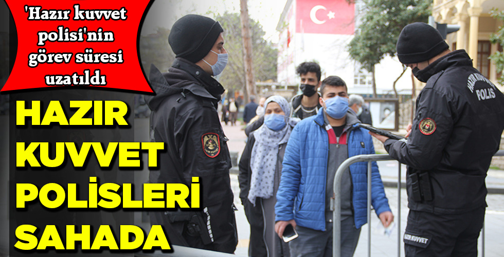 HAZIR KUVVET POLİSLERİ SAHADA