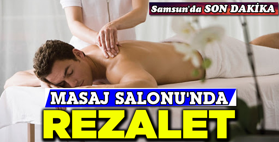 MASAJ SALONU’NDA REZALET