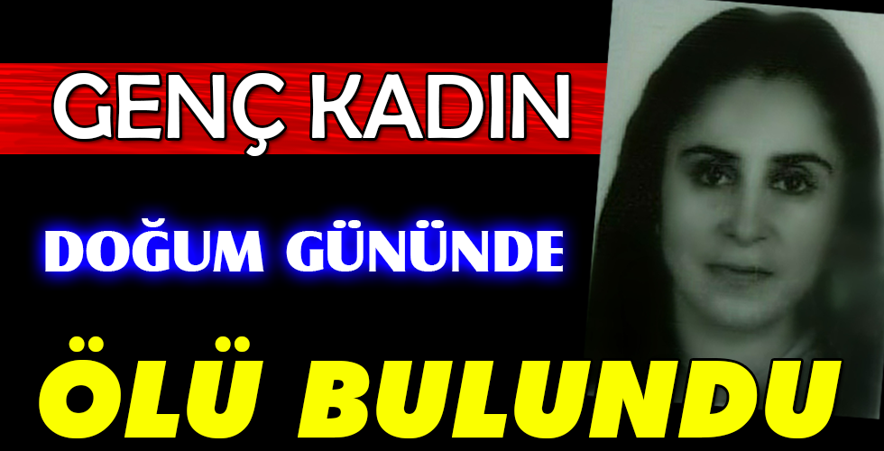 ÖLÜ BULUNDU