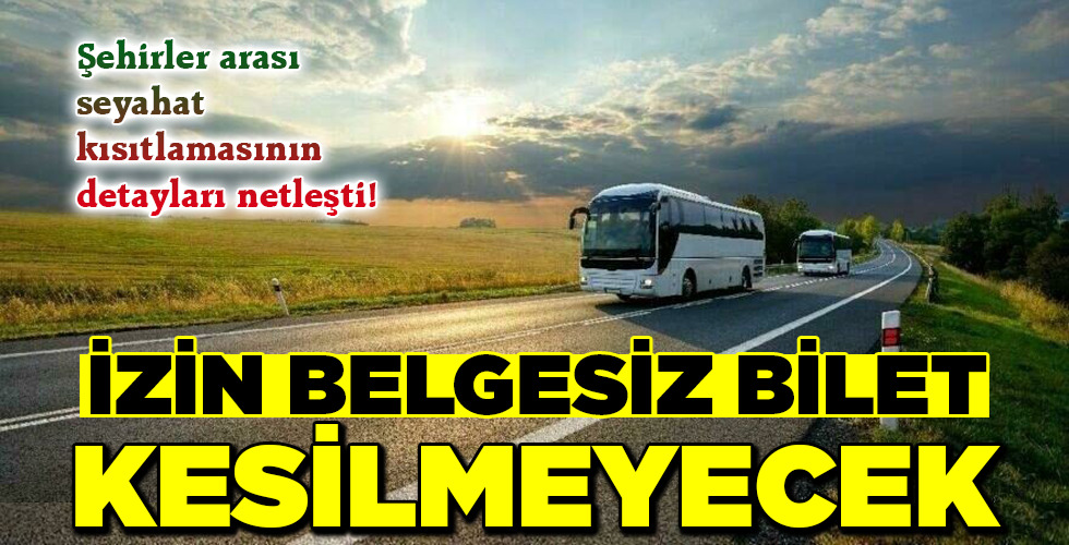 İZİN BELGESİZ BİLET KESİLMEYECEK