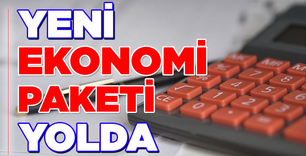 YENİ EKONOMİ PAKETİ YOLDA