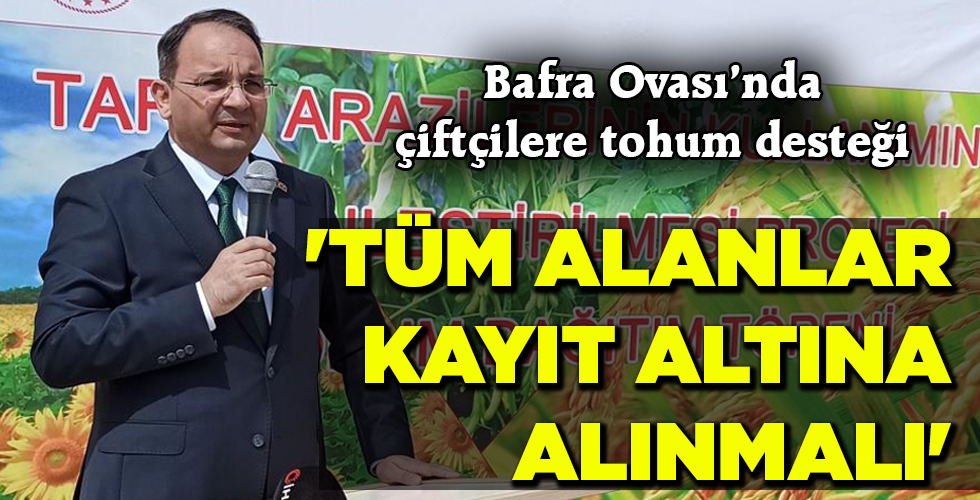 ‘TÜM ALANLAR KAYIT ALTINA ALINMALI’