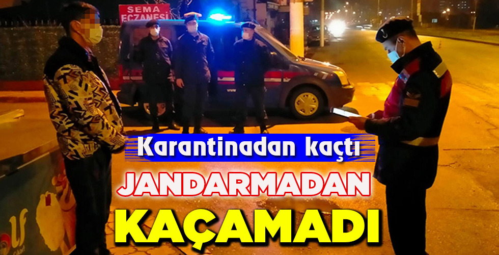 JANDARMADAN KAÇAMADI