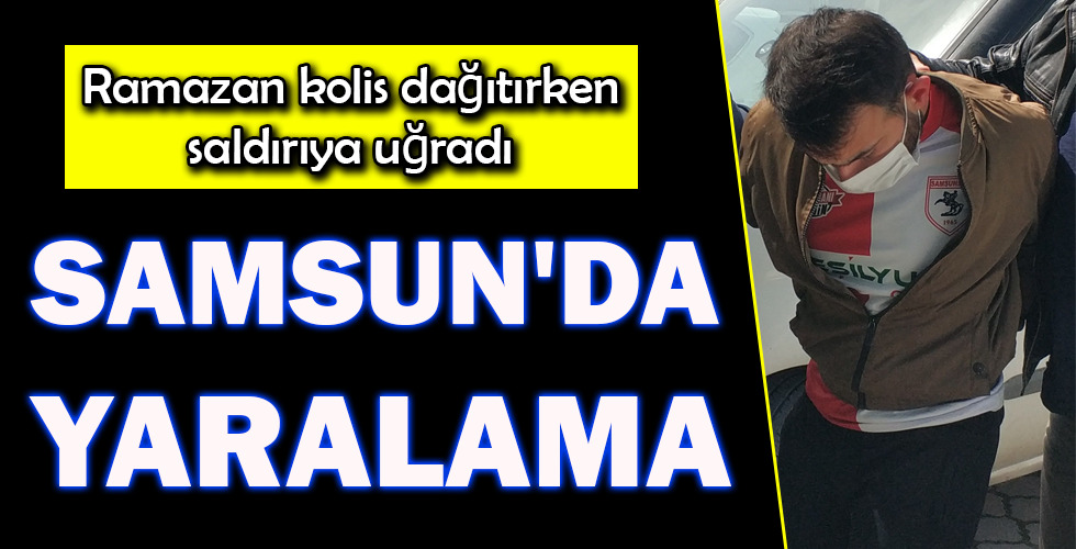 SAMSUN’DA YARALAMA