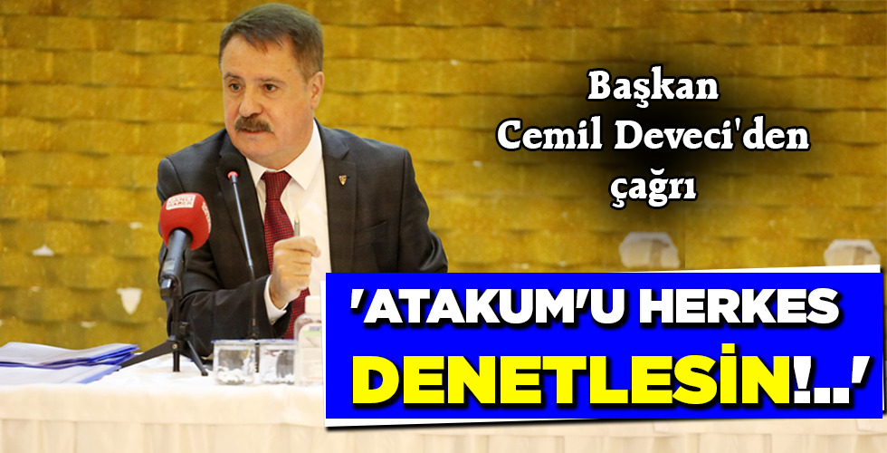 ‘ATAKUM’U HERKES DENETLESİN!..’