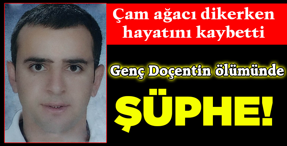 Genç Doçentin ölümünde ŞÜPHE!