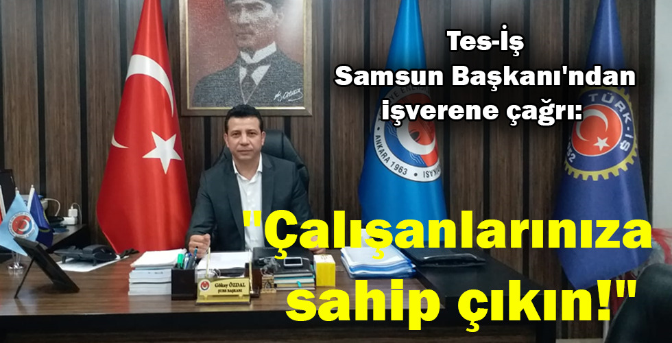 “Çalışanlarınıza sahip çıkın!”