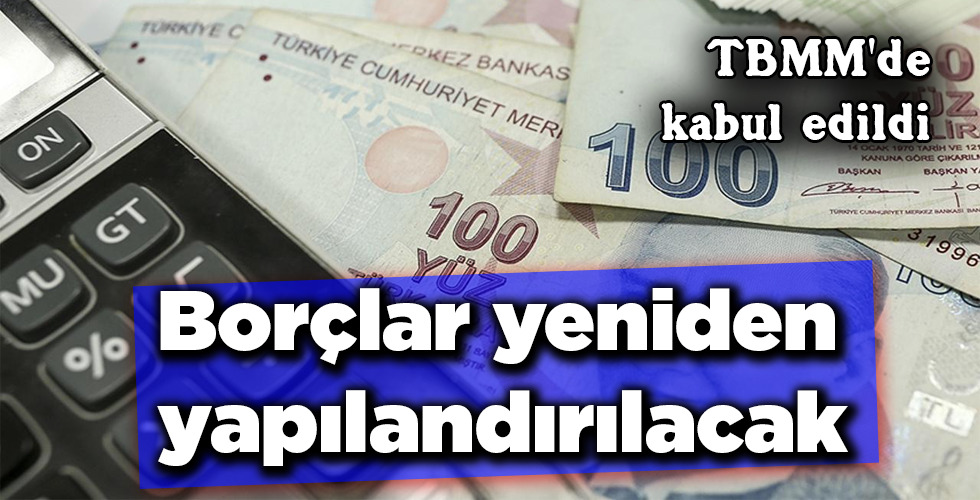 Borçlar yeniden yapılandırılacak