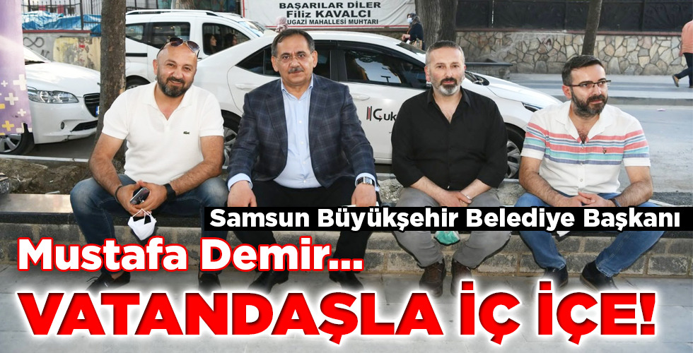 VATANDAŞLA İÇ İÇE!