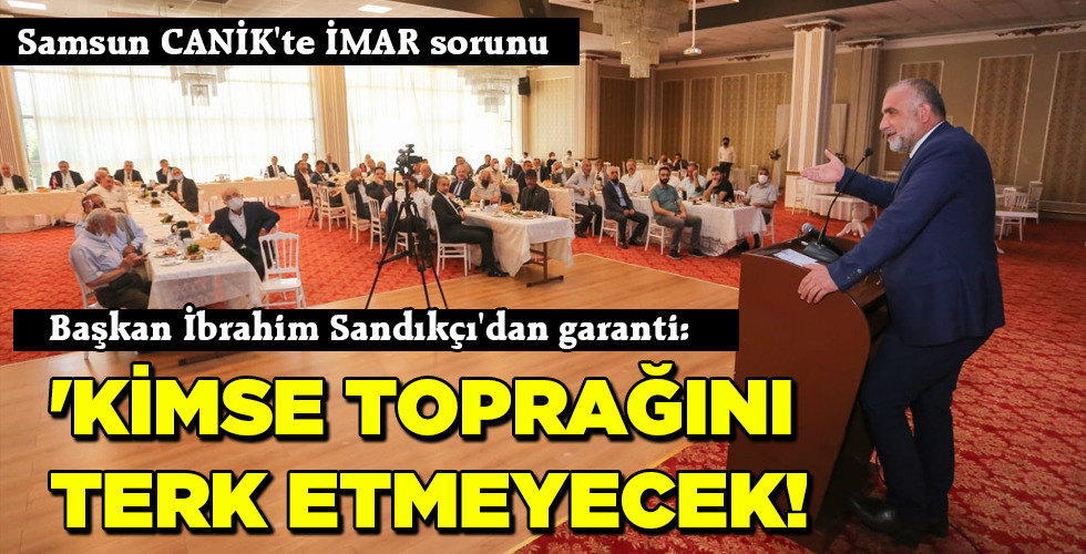 ‘KİMSE TOPRAĞINI TERK ETMEYECEK!