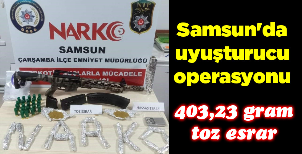 Samsun’da uyuşturucu operasyonu