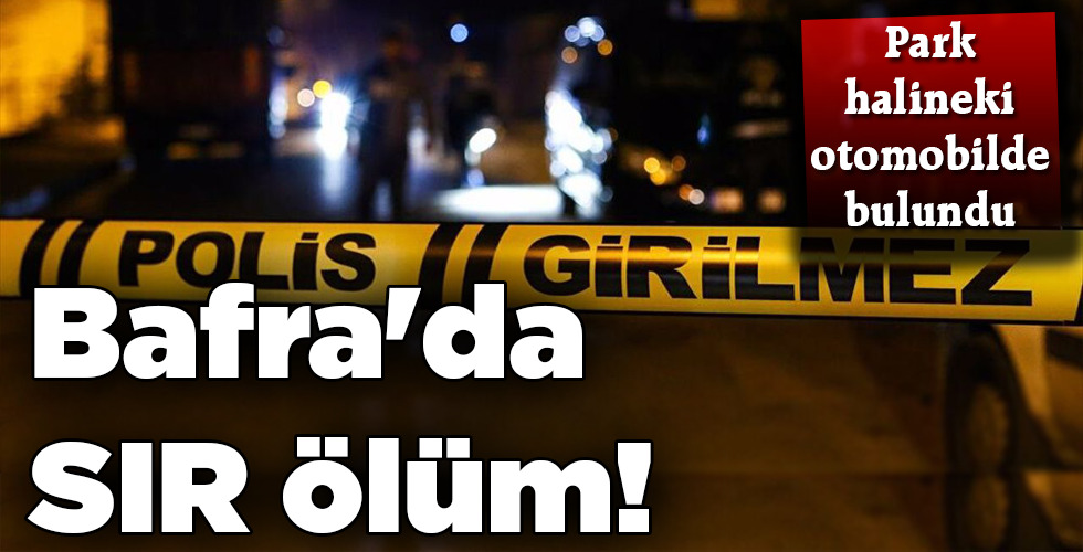 Bafra’da SIR ölüm!